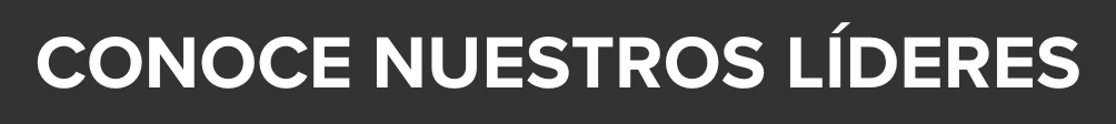 Conoce a nuestros líderes
